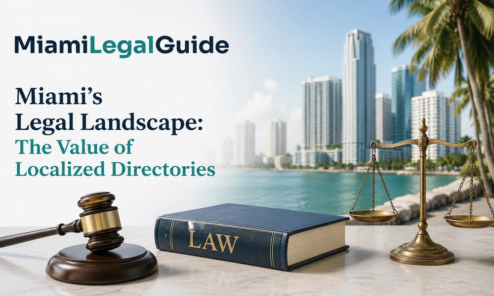 Miami’s Legal Landscape: The Value of Localized Directories
